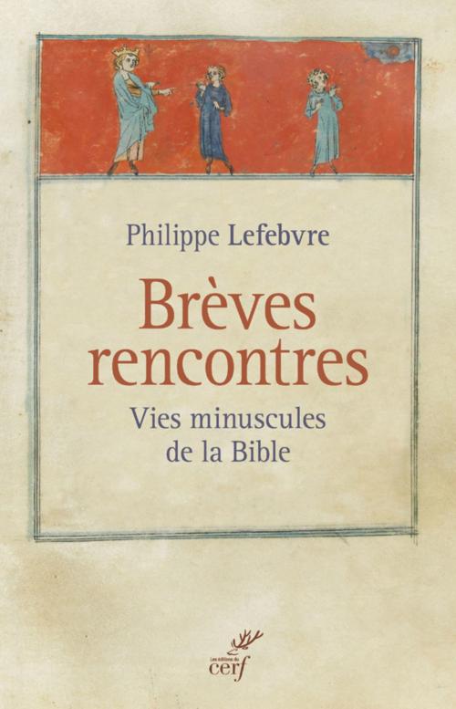 Cover of the book Brèves rencontres by Philippe Lefebvre, Editions du Cerf
