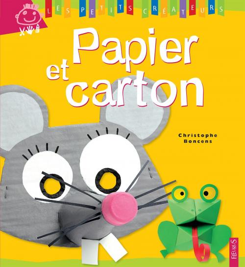 Cover of the book Papier et carton by Christophe Boncens, Fleurus