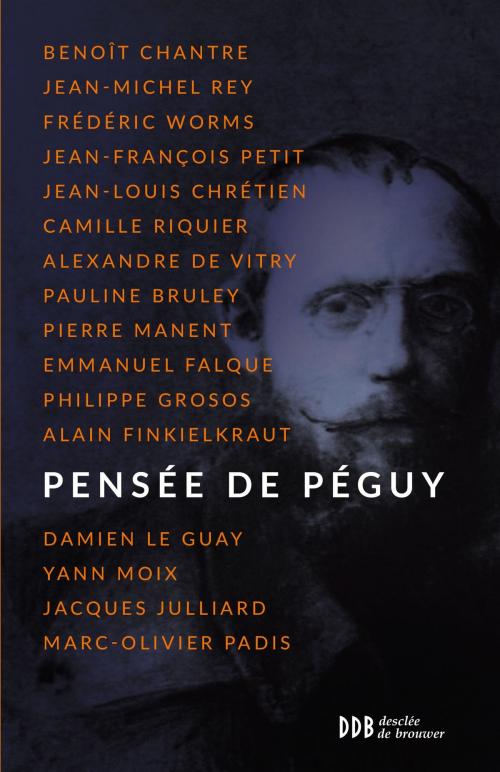 Cover of the book Pensée de Péguy by Benoît Chantre, Camille Riquier, Frédéric Worms, Desclée De Brouwer