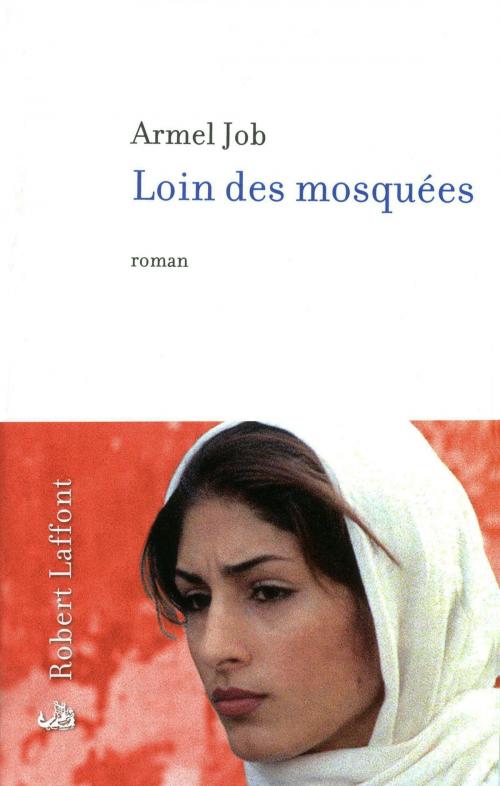 Cover of the book Loin des mosquées by Armel JOB, Groupe Robert Laffont