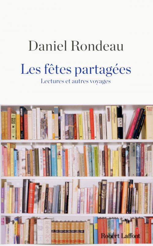Cover of the book Les Fêtes partagées by Daniel RONDEAU, Groupe Robert Laffont