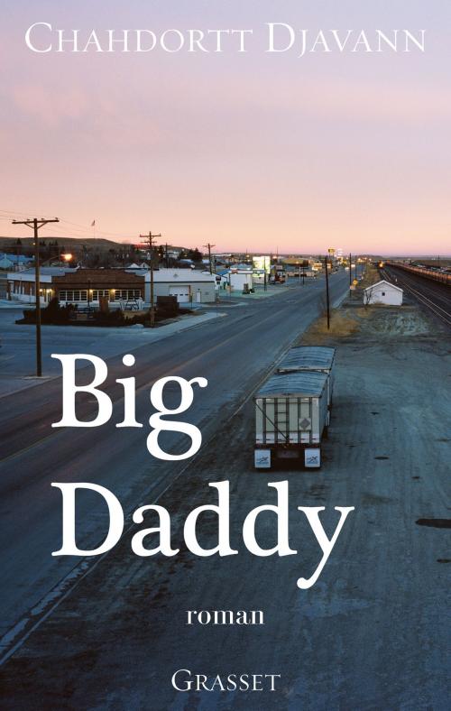 Cover of the book Big daddy by Chahdortt Djavann, Grasset