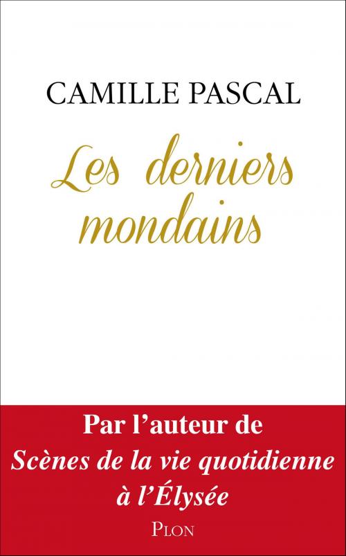 Cover of the book Les derniers mondains by Camille PASCAL, Place des éditeurs