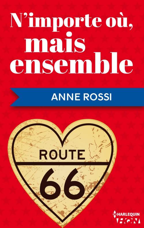 Cover of the book N'importe où, mais ensemble by Anne Rossi, Harlequin