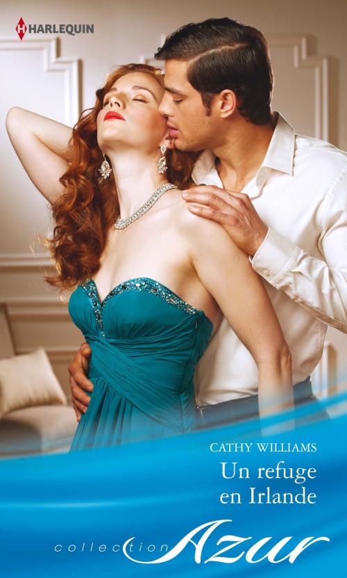 Cover of the book Un refuge en Irlande by Cathy Williams, Harlequin