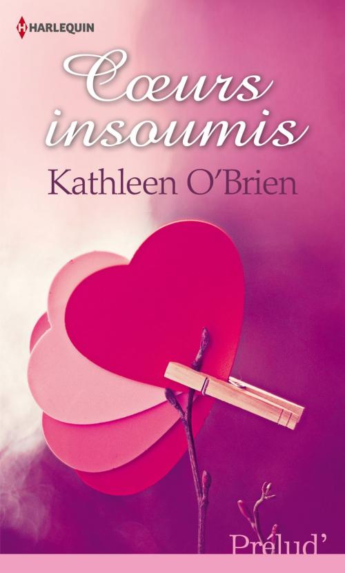Cover of the book Coeurs insoumis by Kathleen O'Brien, Harlequin