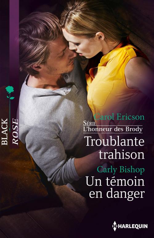 Cover of the book Troublante trahison - Un témoin en danger by Carol Ericson, Carly Bishop, Harlequin