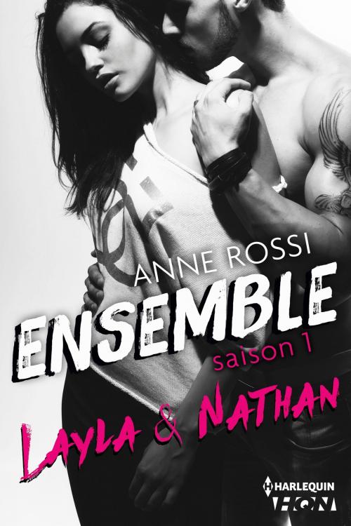 Cover of the book Ensemble - Saison 1 : Layla & Nathan by Anne Rossi, Harlequin