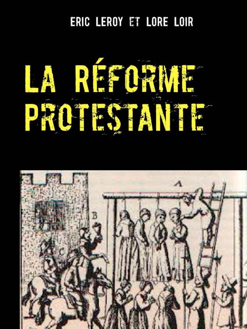Cover of the book La Réforme Protestante by Eric Leroy, Books on Demand