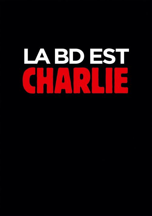 Cover of the book La BD est Charlie by Collectif, SNE Collectif