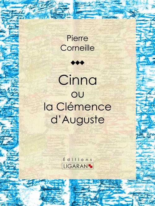 Cover of the book Cinna by Pierre Corneille, Ligaran, Ligaran