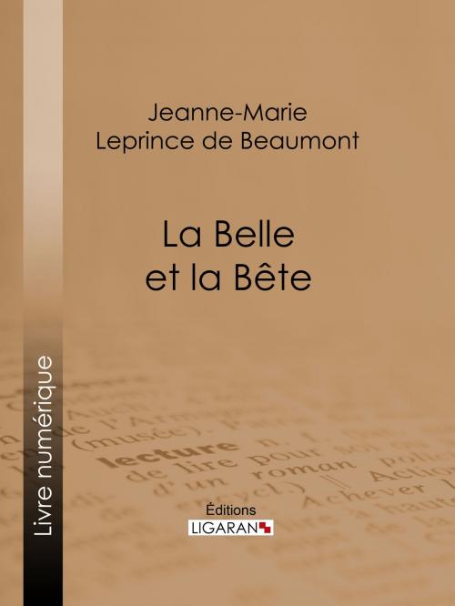 Cover of the book La Belle et la Bête by Jeanne-Marie Leprince de Beaumont, Ligaran, Ligaran