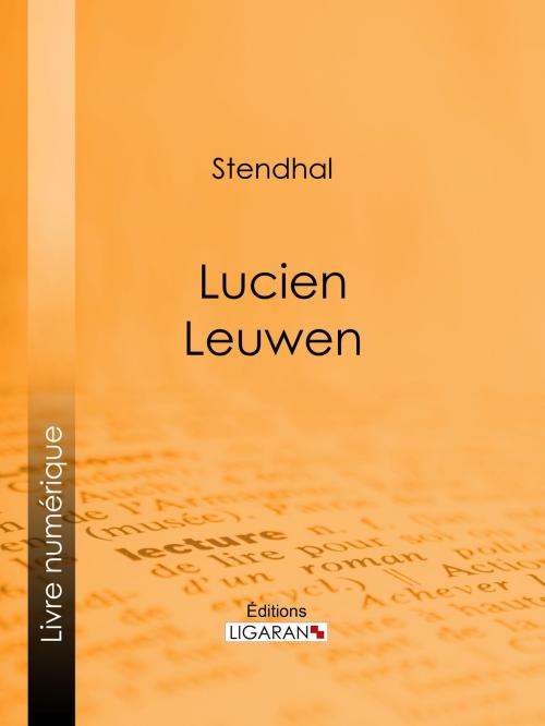 Cover of the book Lucien Leuwen by Stendhal, Ligaran, Ligaran