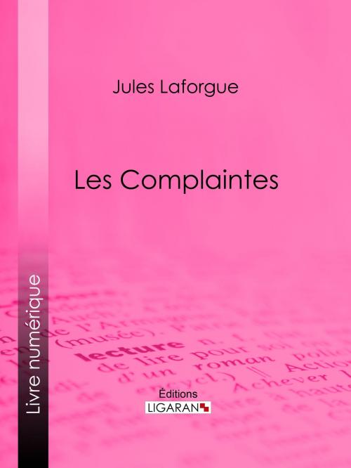 Cover of the book Les Complaintes by Jules Laforgue, Ligaran, Ligaran