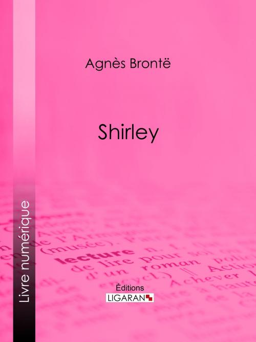 Cover of the book Shirley by Anne Brontë, Ligaran, Ligaran