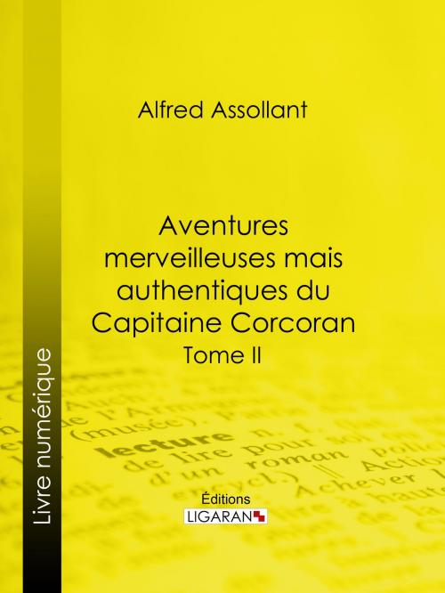 Cover of the book Aventures merveilleuses mais authentiques du Capitaine Corcoran by Alfred Assollant, Ligaran, Ligaran