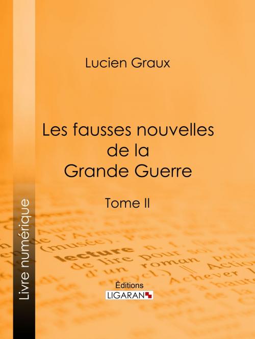 Cover of the book Les Fausses Nouvelles de la Grande Guerre by Docteur Lucien-Graux, Ligaran, Ligaran
