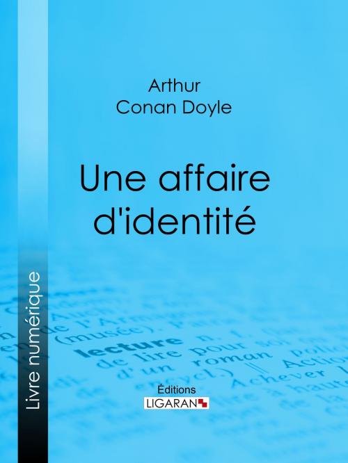 Cover of the book Une affaire d'identité by Arthur Conan Doyle, Ligaran, Ligaran