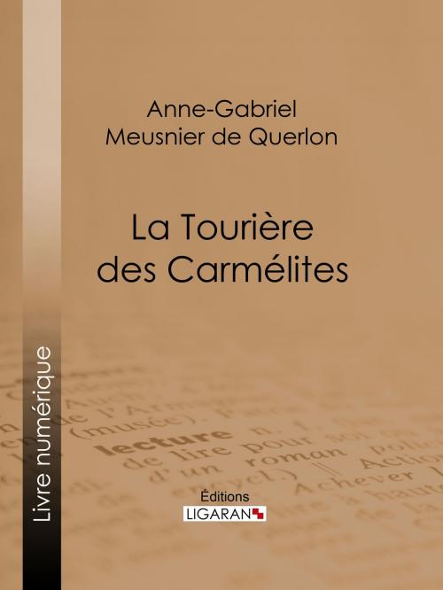 Cover of the book La Tourière des carmélites by Anne-Gabriel Meusnier de Querlon, Ligaran, Ligaran
