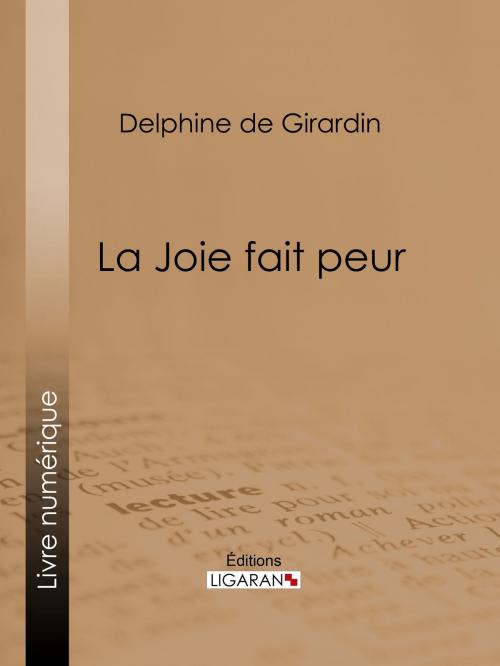Cover of the book La Joie fait peur by Delphine de Girardin, Ligaran, Ligaran