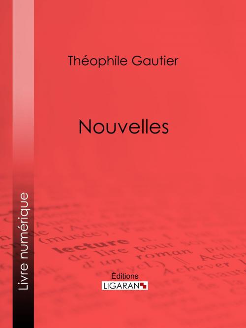 Cover of the book Nouvelles by Théophile Gautier, Ligaran, Ligaran