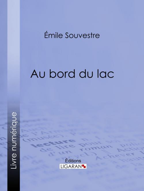 Cover of the book Au bord du lac by Emile Souvestre, Ligaran, Ligaran