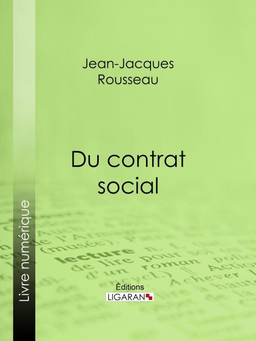 Cover of the book Du contrat social by Jean-Jacques Rousseau, Ligaran, Ligaran