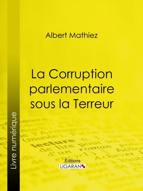 Cover of the book La Corruption parlementaire sous la Terreur by Albert Mathiez, Ligaran, Ligaran