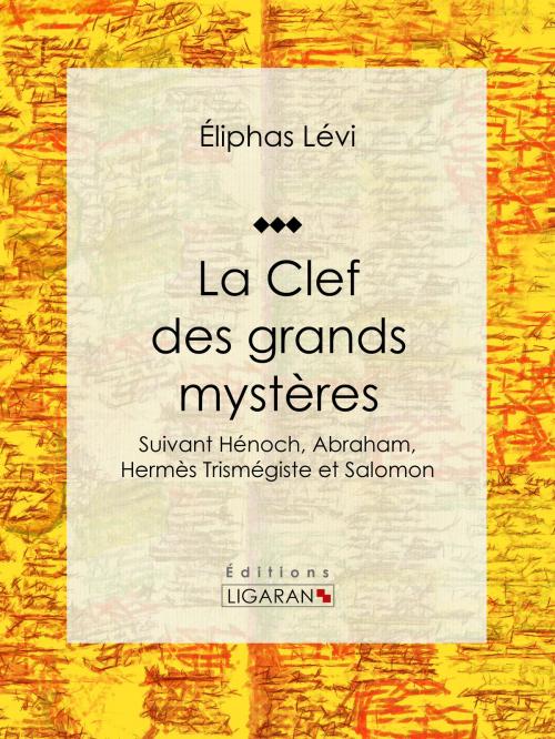 Cover of the book La Clef des grands mystères by Éliphas Lévi, Ligaran, Ligaran