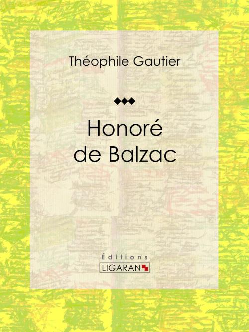 Cover of the book Honoré de Balzac by Théophile Gautier, Ligaran, Ligaran