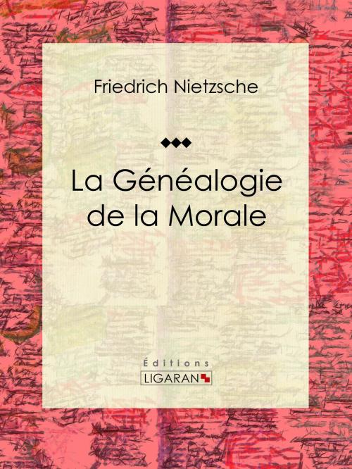 Cover of the book La Généalogie de la Morale by Friedrich Nietzsche, Ligaran, Ligaran