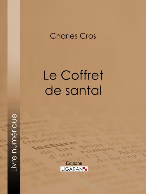 Cover of the book Le Coffret de Santal by Charles Cros, Ligaran, Ligaran