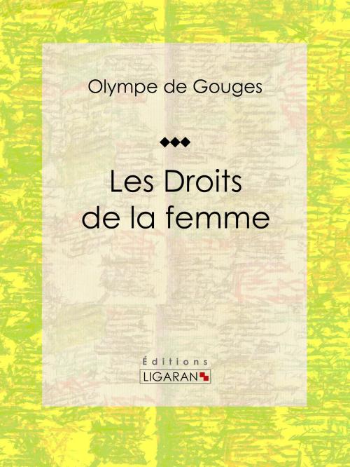 Cover of the book Les Droits de la femme by Olympe de Gouges, Ligaran, Ligaran