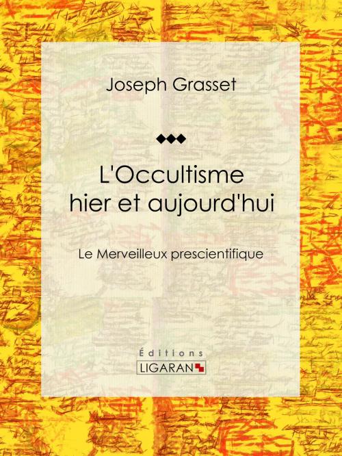 Cover of the book L'Occultisme hier et aujourd'hui by Joseph Grasset, Ligaran, Ligaran