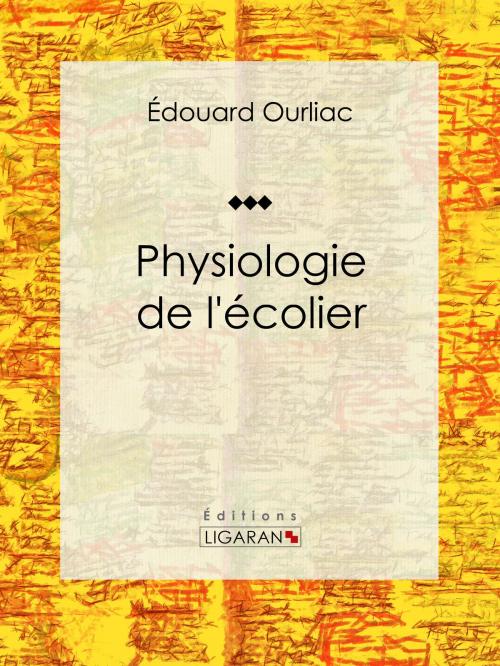Cover of the book Physiologie de l'écolier by Édouard Ourliac, Ligaran, Ligaran