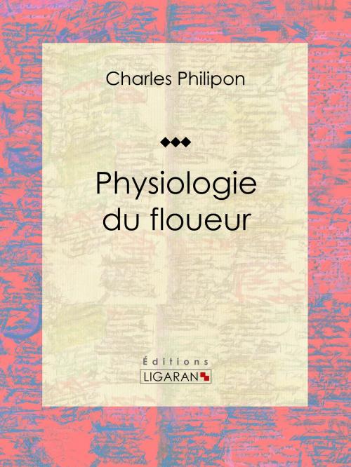 Cover of the book Physiologie du floueur by Charles Philipon, Ligaran, Ligaran