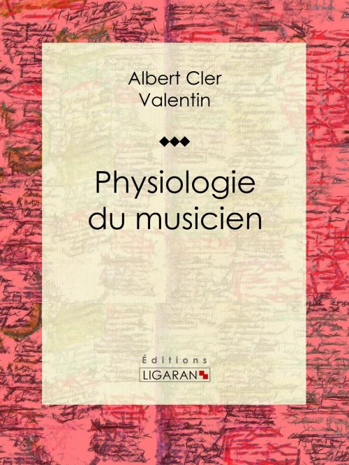 Cover of the book Physiologie du musicien by Albert Cler, Ligaran, Ligaran