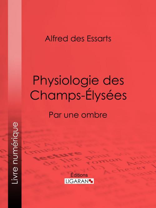 Cover of the book Physiologie des Champs-Élysées by Alfred des Essarts, Ligaran, Ligaran