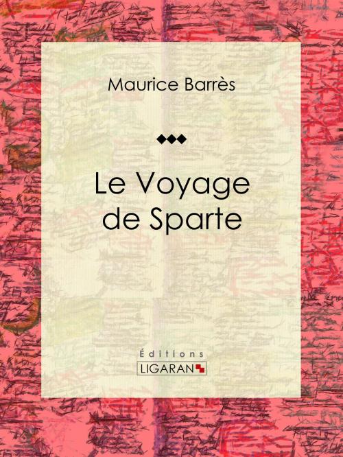 Cover of the book Le Voyage de Sparte by Maurice Barrès, Ligaran, Ligaran