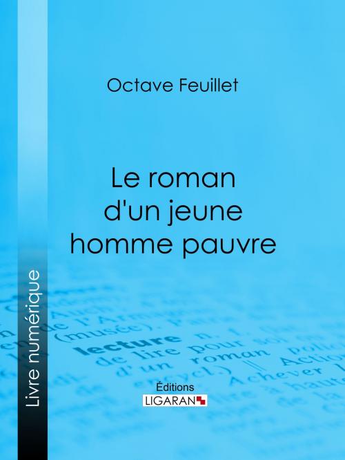 Cover of the book Le roman d'un jeune homme pauvre by Octave Feuillet, Ligaran, Ligaran