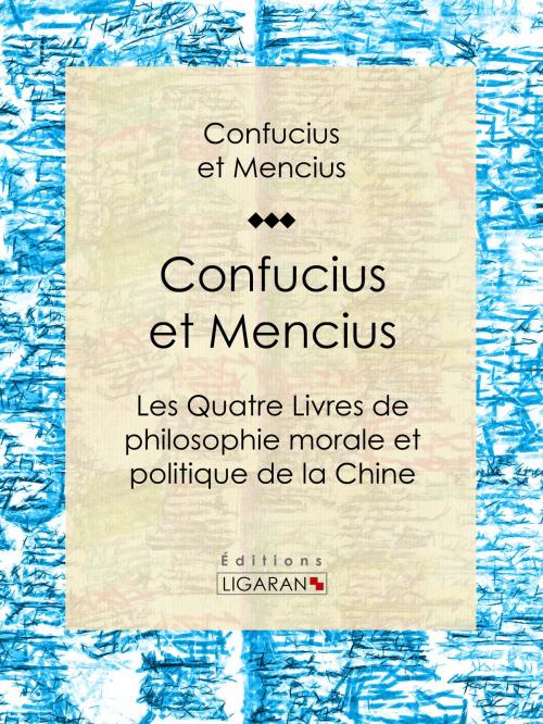 Cover of the book Confucius et Mencius by Confucius, Mencius, Ligaran, Ligaran