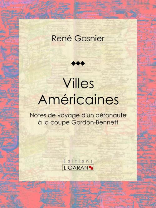 Cover of the book Villes Américaines by René Gasnier, Ligaran, Ligaran