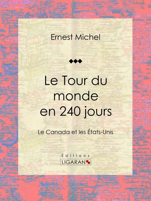 Cover of the book Le Tour du monde en 240 jours by Ernest Michel, Ligaran, Ligaran