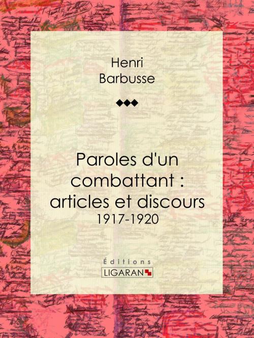 Cover of the book Paroles d'un combattant : articles et discours by Henri Barbusse, Ligaran, Ligaran