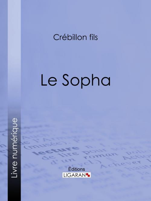 Cover of the book Le Sopha by Crébillon fils, Ligaran, Ligaran
