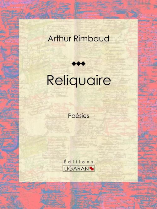 Cover of the book Reliquaire by Arthur Rimbaud, Rodolphe Darzens, Ligaran, Ligaran