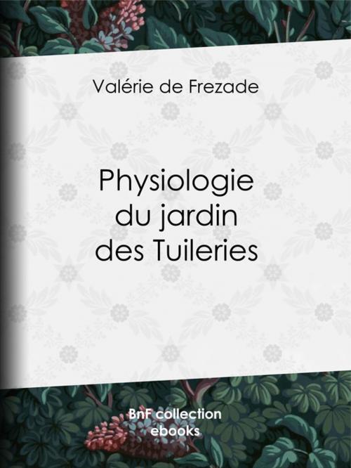 Cover of the book Physiologie du jardin des Tuileries by Henri Désiré Porret, Valérie de Frezade, BnF collection ebooks