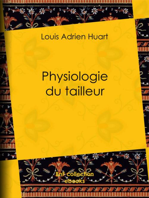 Cover of the book Physiologie du tailleur by Paul Gavarni, Louis Adrien Huart, BnF collection ebooks