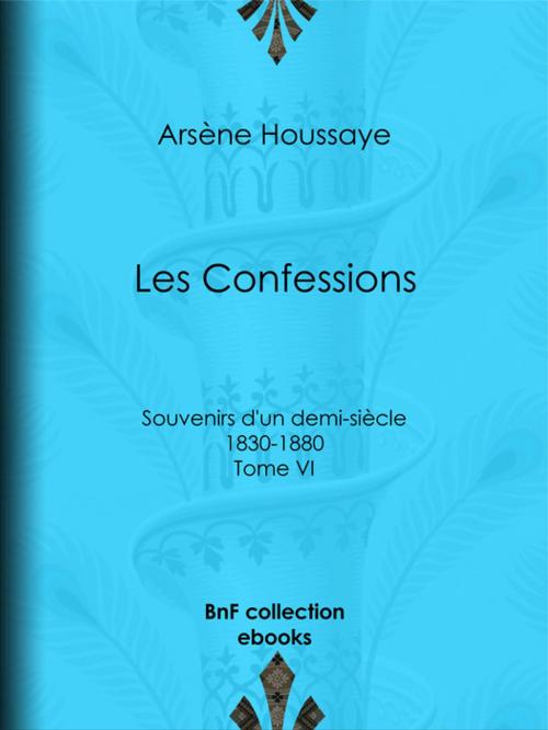 Cover of the book Les Confessions by Arsène Houssaye, BnF collection ebooks
