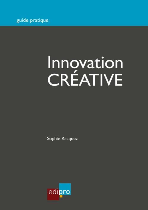 Cover of the book Innovation créative by Sophie Racquez, EdiPro